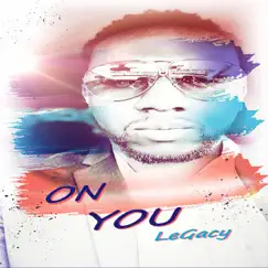 On You - Single by LeGacy album reviews, ratings, credits