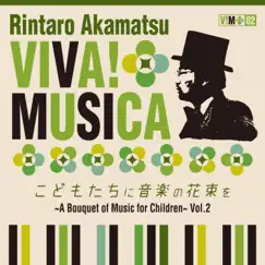 Viva! Musica ~A Bouquet of Music for Children~ Vol. 2 by Rintaro Akamatsu album reviews, ratings, credits