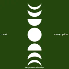 Transit - Single by Always centered at night, Moby & Gaidaa album reviews, ratings, credits