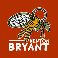 Would've Said - Single by Kenton Bryant album reviews, ratings, credits