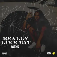 Really Like Dat - Single by Nyah G album reviews, ratings, credits