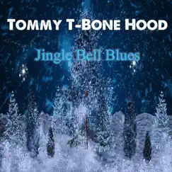 Jingle Bell Blues - Single by Tommy T-Bone Hood album reviews, ratings, credits