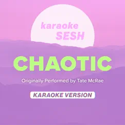 Chaotic (Originally Performed by Tate Mcrae) [Karaoke Version] Song Lyrics