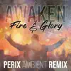 Awaken (Fire & Glory) (feat. Angus Woodhead) [PERIX Ambient Remix] - Single album lyrics, reviews, download