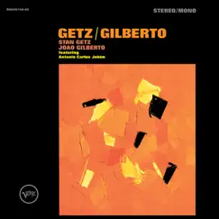 Getz/Gilberto (Expanded Edition) by Stan Getz & João Gilberto album reviews, ratings, credits