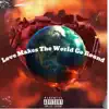 Love Make the World Go Round - Single album lyrics, reviews, download