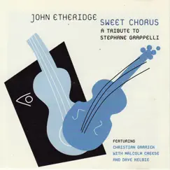 Sweet Chorus - A Tribute to Stephane Grappelli (feat. Dave Kelbie & Malcolm Creese) by John Etheridge & Chris Garrick album reviews, ratings, credits