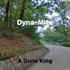 Dyna-Mite - Single by A Dune King album reviews, ratings, credits