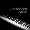 All Shades of Jazz – Classic Jazz Music for Erotic Moments, Sensual Piano Sounds for Massage or Making Love, Instrumental Background Music for Lovers album lyrics, reviews, download