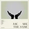 We Are the Same album lyrics, reviews, download