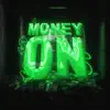 Money On - Single album lyrics, reviews, download