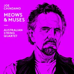 Joe Chindamo: Meows & Muses - Single by Australian String Quartet album reviews, ratings, credits