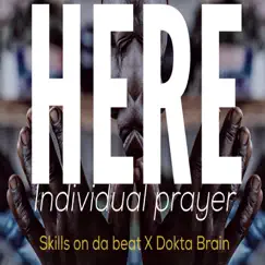Here (Individual Prayer) - Single by Skills on Da Beat & Dokta Brain album reviews, ratings, credits