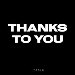 Thanks To You - Single by Lordin album reviews, ratings, credits