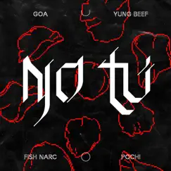 No Tú (feat. Yung Beef & Pochi) - Single by Goa & fish narc album reviews, ratings, credits