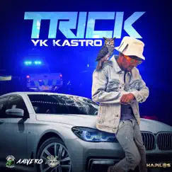 Trick - Single by YK Kastro album reviews, ratings, credits