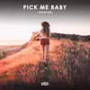 Pick Me Baby - Single album lyrics, reviews, download
