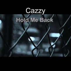 Hold Me Back - Single by Cazzy album reviews, ratings, credits