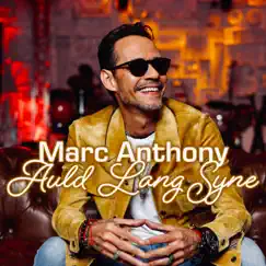 Christmas Auld Lang Syne - Single by Marc Anthony album reviews, ratings, credits