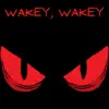 Wakey, Wakey (A Short Story) - Single album lyrics, reviews, download