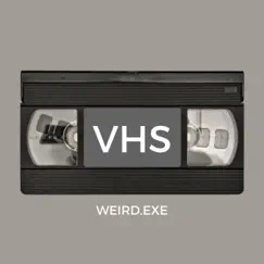 Vhs - Single by Weird.exe album reviews, ratings, credits