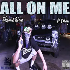 All On Me (feat. OFB yung) - Single by WeSSmont SSkeme album reviews, ratings, credits