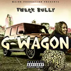 G-Wagon - Single by Twerk Bully album reviews, ratings, credits