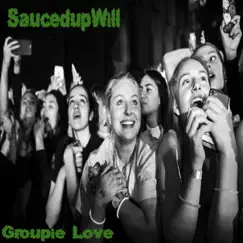 Groupie Love(Official Audio) - Single by SaucedupWill album reviews, ratings, credits