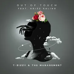 Out of Touch (feat. Krizz Kaliko & DJ Skandalous) - Single by T-Bizzy & The Management album reviews, ratings, credits