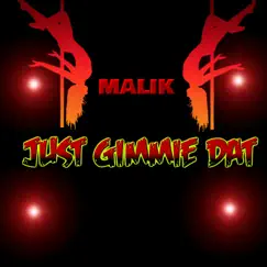 Just Gimmie Dat - Single by Malik album reviews, ratings, credits