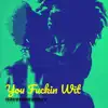 You F****n Wit - EP album lyrics, reviews, download