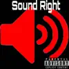 Sound Right - Single album lyrics, reviews, download