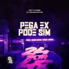 Pega Ex Pode Sim - Single album lyrics, reviews, download