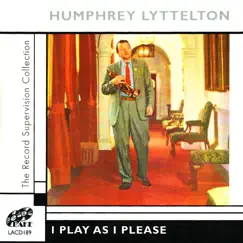 I Play as I Please by Humphrey Lyttelton album reviews, ratings, credits