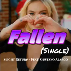 Fallen (feat. Gustavo Alarco) - Single by Slight Return album reviews, ratings, credits
