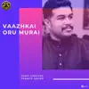 Vaazhkai Oru Murai song lyrics