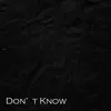 Don't Know - Single album lyrics, reviews, download