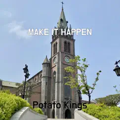 Make It Happen - Single by Potato Kings album reviews, ratings, credits
