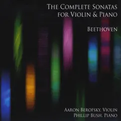 Beethoven: The Complete Sonatas for Violin and Piano by Aaron Berofsky & Phillip Bush album reviews, ratings, credits
