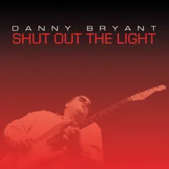 Shut out the Light - Single by Danny Bryant album reviews, ratings, credits