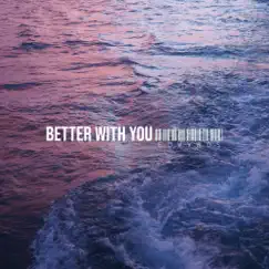 Better With You - Single by EDWVRDS album reviews, ratings, credits