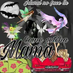 Come Getcha Mama (feat. Jonmadatikk) Song Lyrics