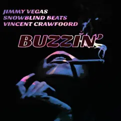 Buzzin' - Single by JImmy Vegas, Vincent Crawfoord & Snowblind Beats album reviews, ratings, credits