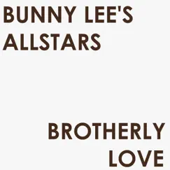 Brotherly Love - Single by Bunny Lee's Allstars album reviews, ratings, credits
