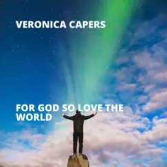 For God So Love the World - Single by Veronica Capers album reviews, ratings, credits