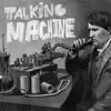 Talking Machine - Single album lyrics, reviews, download