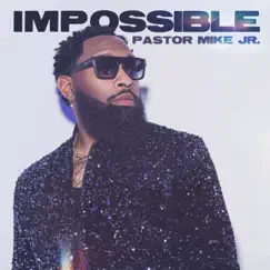 Impossible by Pastor Mike Jr. album reviews, ratings, credits