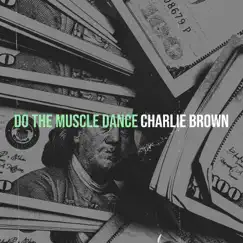 Do the Muscle Dance - Single by Charlie Brown album reviews, ratings, credits