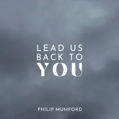 Lead Us Back To You - Single by Philip Mumford album reviews, ratings, credits