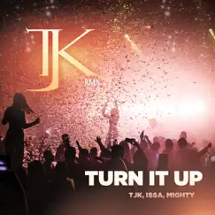 Turn It Up (Remix) - Single by TJK, I$$A & Mighty album reviews, ratings, credits